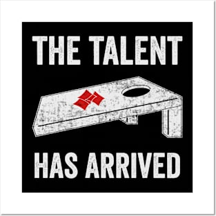 The Talent Has Arrived Funny Cornhole Player Posters and Art